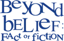 PRIME| BEYOND BELIEF: FACT OR FICTION ᴿᴬᵂ logo